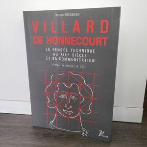 Villard De Honnecourt La Pensée Technique Au XIIIe Siecle Et Sa Communication
